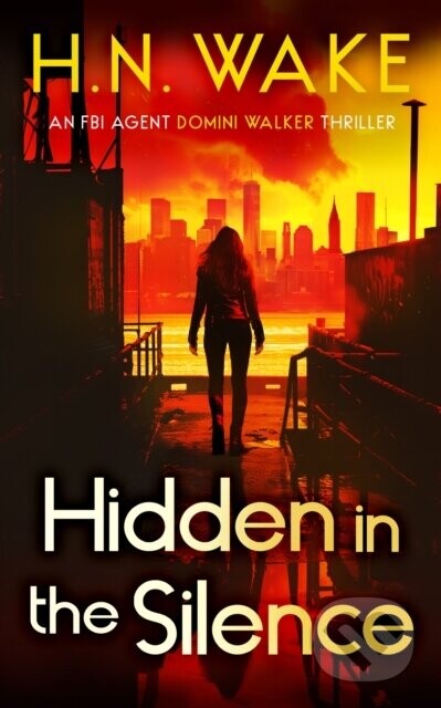 Hidden in the Silence - H.N. Wake