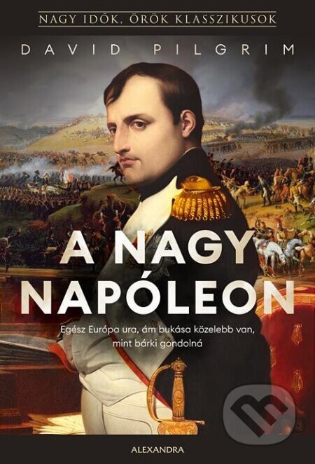 A nagy Napóleon - Alexandra Kiadó