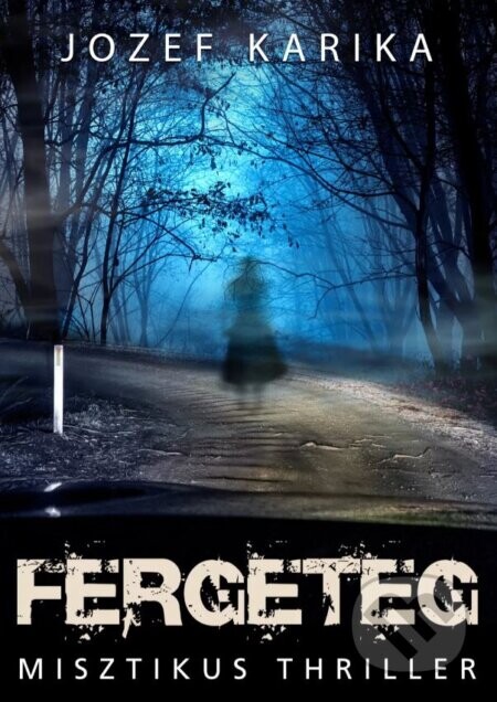 Fergeteg - Misztikus thriller - Jozef Karika