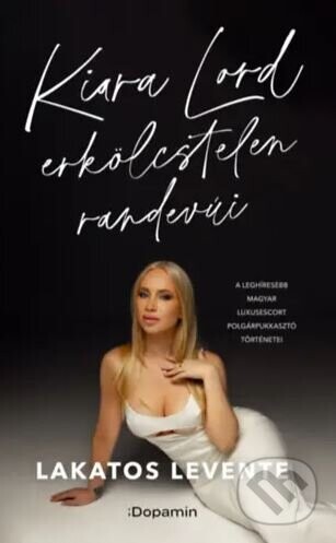 Kiara Lord erkölcstelen randevúi - Lakatos Levente