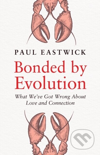 Bonded by Evolution - Paul Eastwick