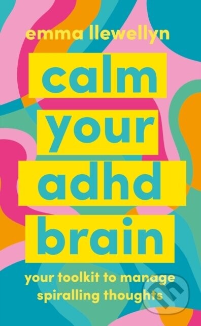 Calm Your ADHD Brain - Emma Llewellyn