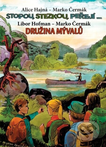 Stopou, stezkou peřejí - Družina Mývalů - Libor Hofman, Alice Harman, Marko Čermák (ilustrátor)