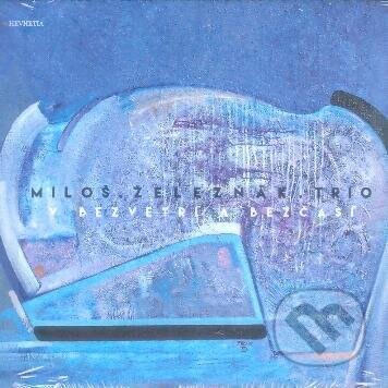 Miloš Železňák Trio: V bezvetrí a bezčasí - Miloš Železňák
