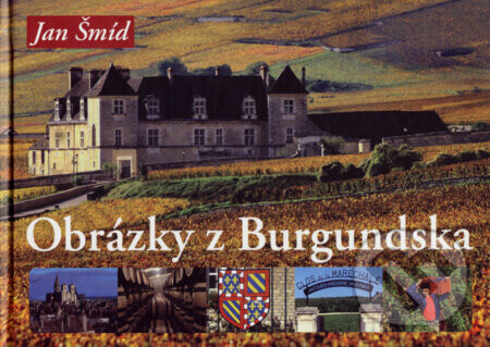 Obrázky z Burgundska - Jan Šmíd