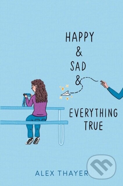 Happy & Sad & Everything True - Alex Thayer