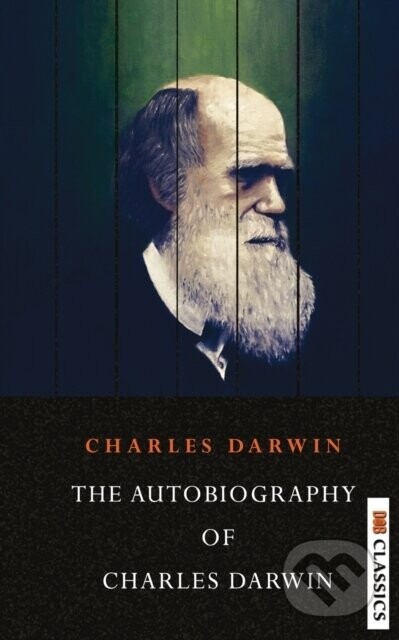 The Autobiography Of Charles Darwin - Charles Darwin