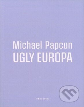 Ugly Europa - Michael Papcun