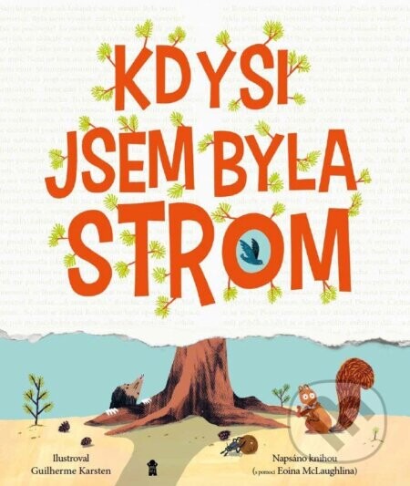 Kdysi jsem byla strom - Eoin McLaughlin, Guilherme Karsten (ilustrátor)