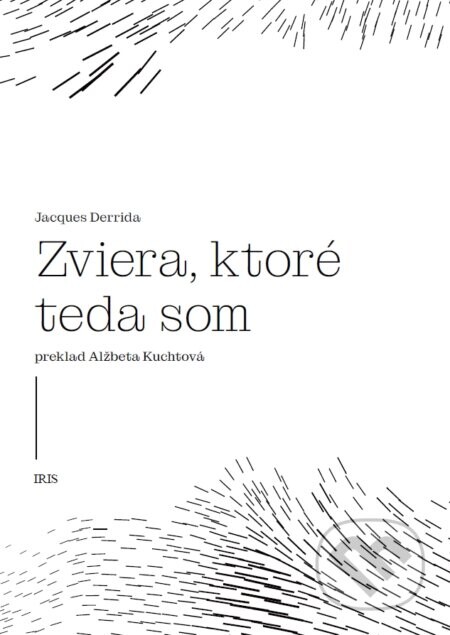 Zviera, ktoré teda som - Jacques Derrida
