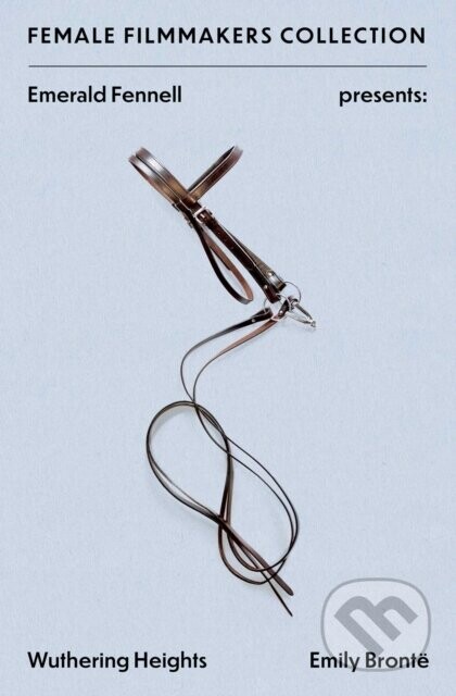 Emerald Fennell Presents: Wuthering Heights - Emily Brontë