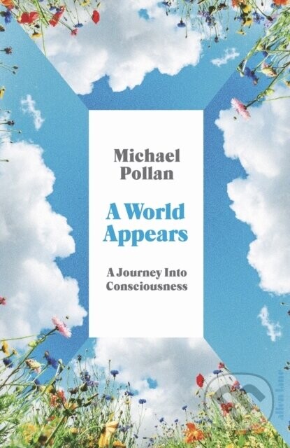 A World Appears - Michael Pollan
