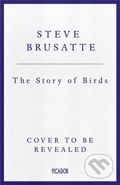 The Story of Birds - Steve Brusatte