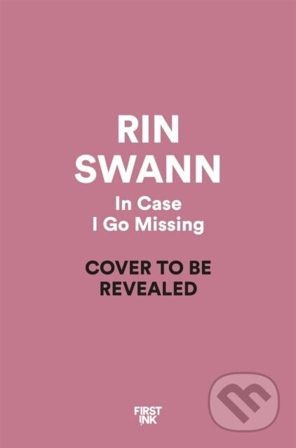 In Case I Go Missing - R. N. Swann