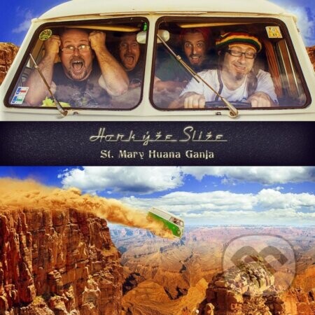 Horkýže Slíže: St. Mary Huana Ganja - Horkýže Slíže, Horkýže Slíže