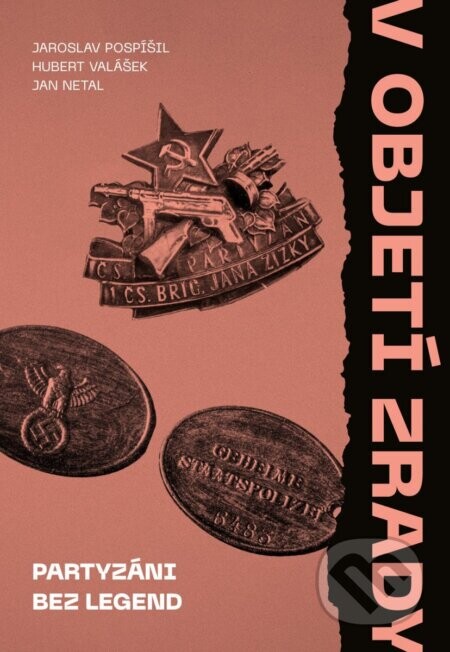 V objetí zrady. Partyzáni bez legend - Jaroslav Pospíšil