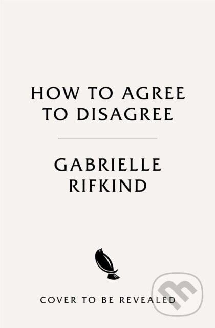 How to Agree to Disagree - Gabrielle Rifkind