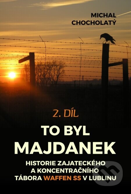 To byl Majdanek, 2. díl - Michal Chocholatý