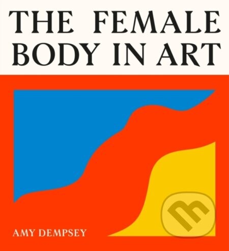 The Female Body in Art - Amy Dempsey