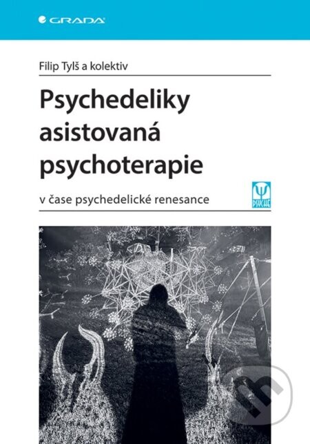 Kniha: Psychedeliky asistovaná psychoterapie od Tylš Filip