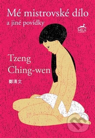 Mistrovské dílo a jiné povídky - Tzeng Ching-wen