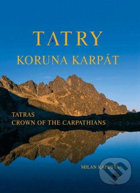 Tatry koruna Karpát - Milan Kapusta