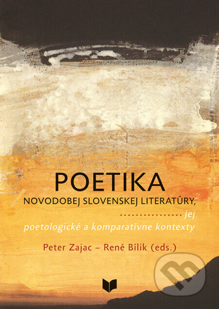 Poetika novodobej slovenskej literatúry - Peter Zajac (editor), René Bílik (editor)