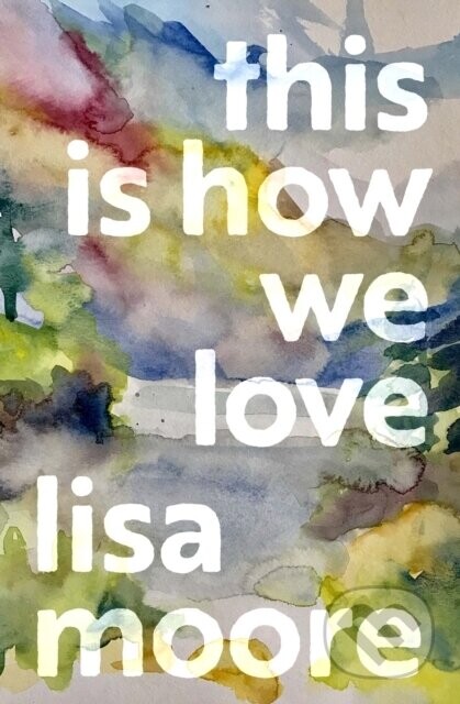 This Is How We Love - Lisa Moore
