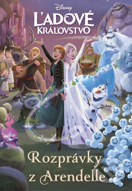 Ľadové kráľovstvo - Rozprávky z Arendelle - Kolektiv