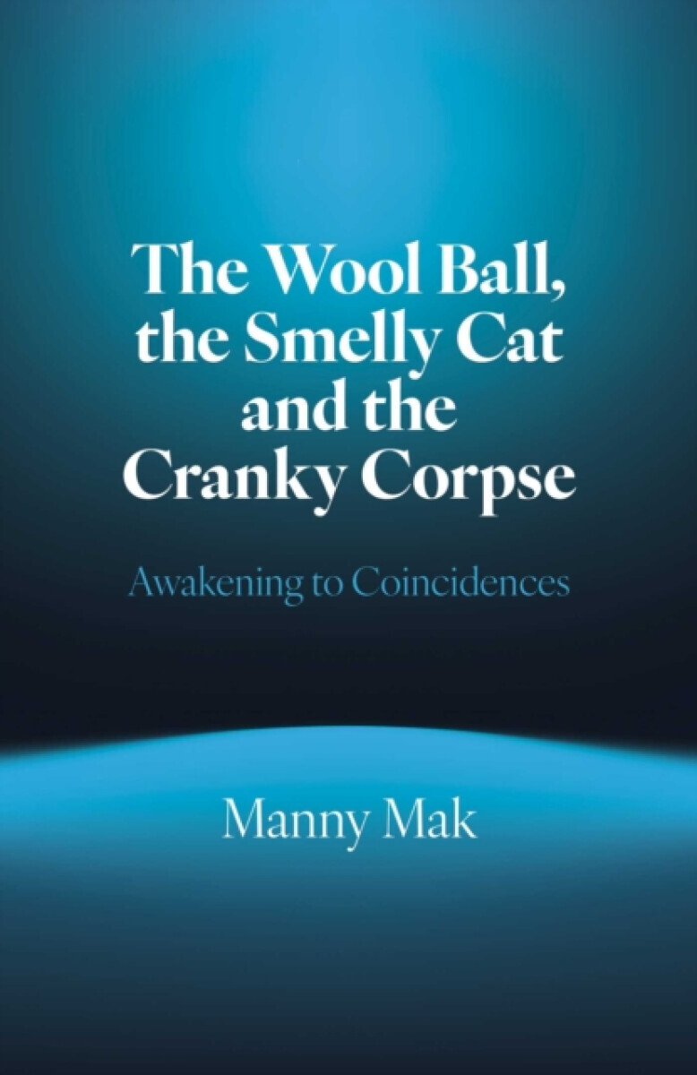 Wool Ball, the Smelly Cat and the Cranky Corpse, The - Manny Mak