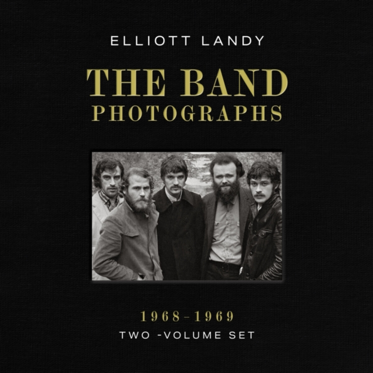 Band Photographs, 1968-1969: Two-Volume Set - Elliott Landy
