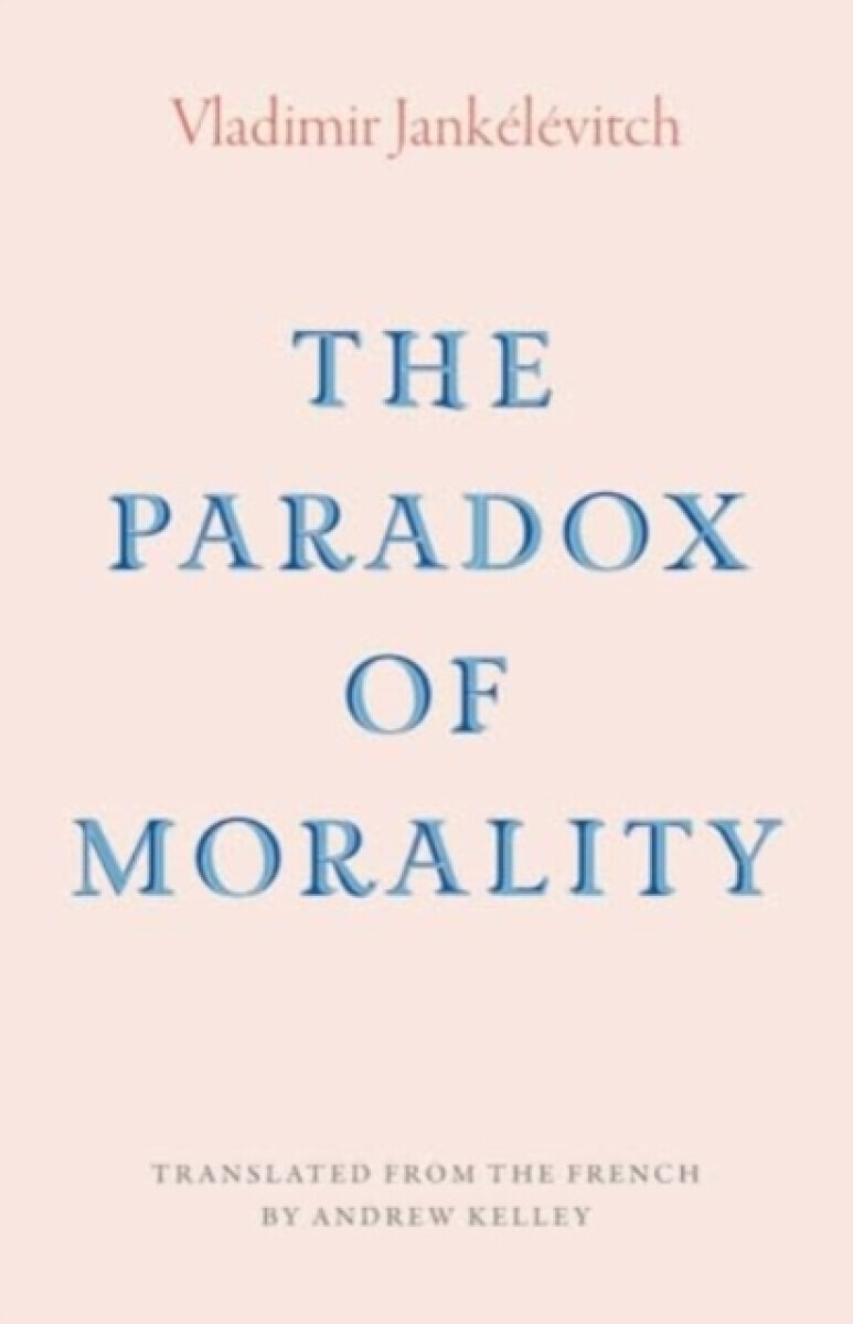The Paradox of Morality - Vladimir Jankélévitch
