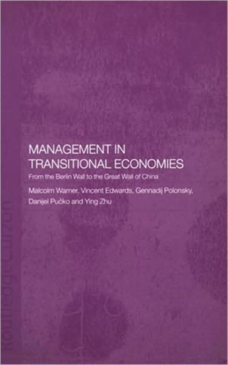 Management in Transitional Economies - Danijel  Pucko, Ying  Zhu, Vincent  Edwards, Malcolm  Warner, Gennadij  Polonsky