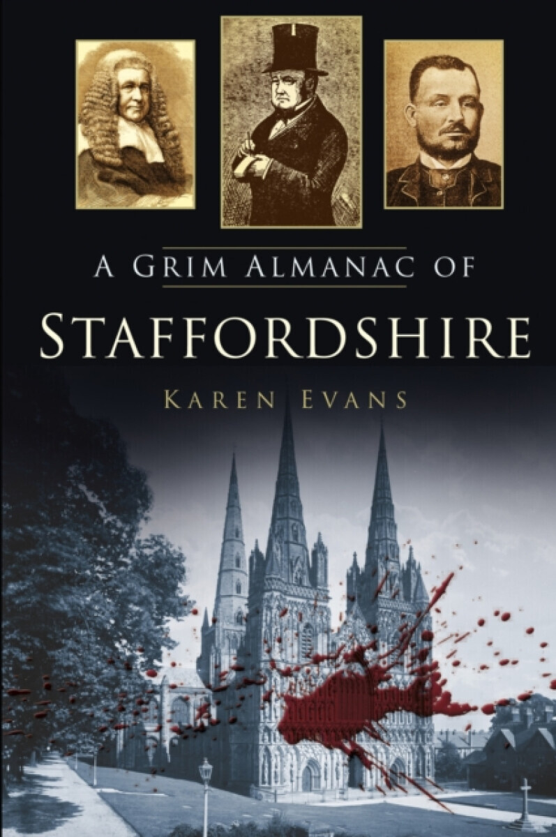 A Grim Almanac of Staffordshire - Karen Evans