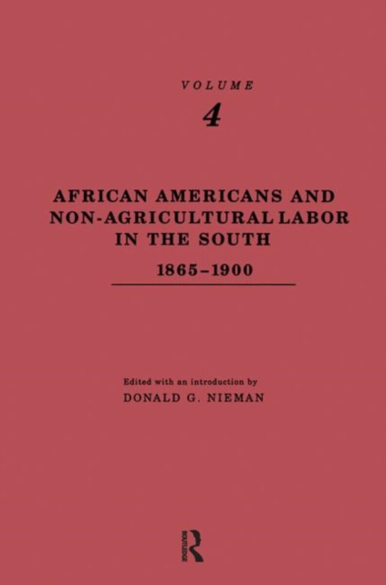 African-Americans and Non-Agricultural Labor in the South 1865-1900 - Donald G. Nieman