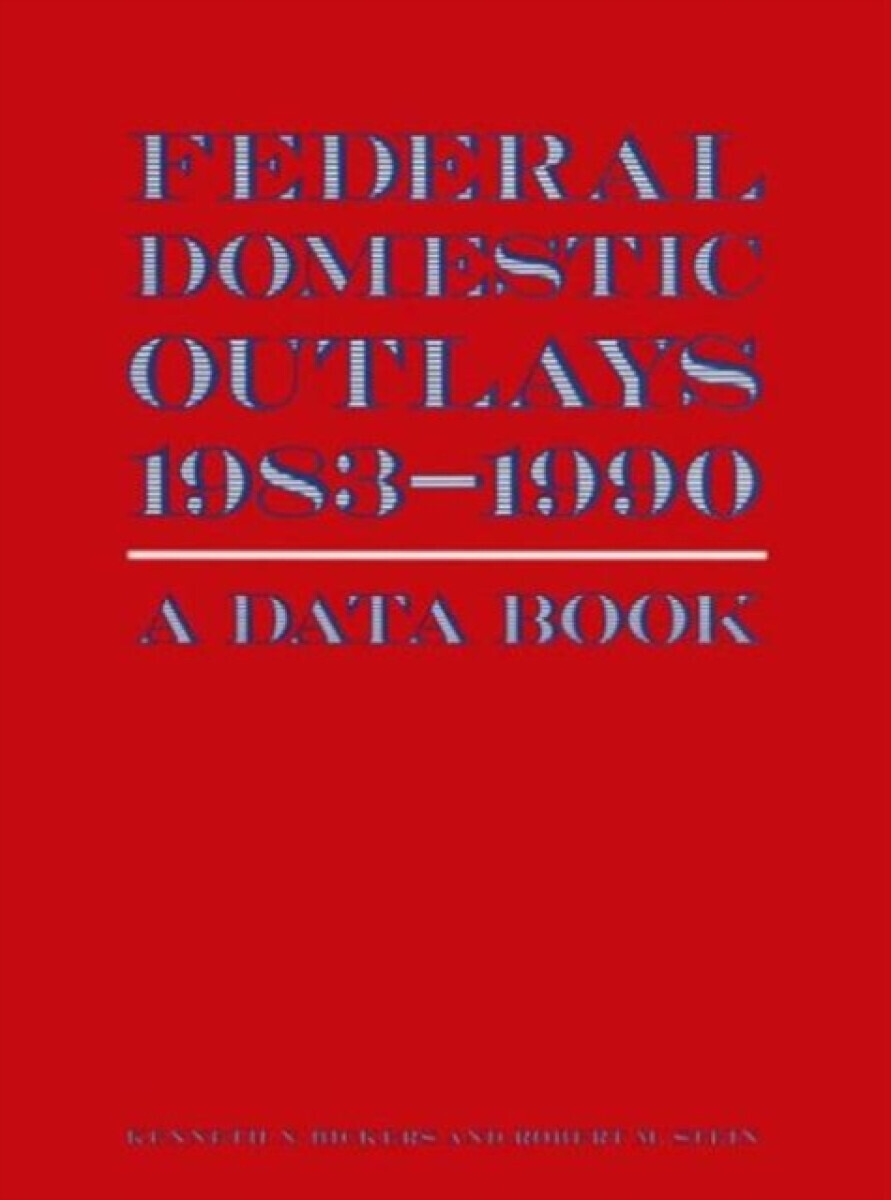 Federal Domestic Outlays, 1983-90: A Data Book - James P McGough
