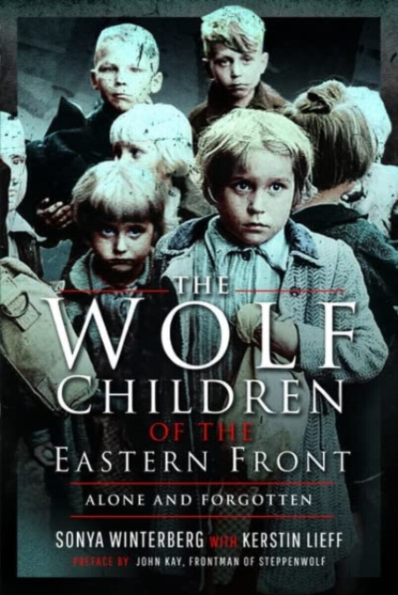 The Wolf Children of the Eastern Front - Kerstin Lieff, Sonya Winterberg