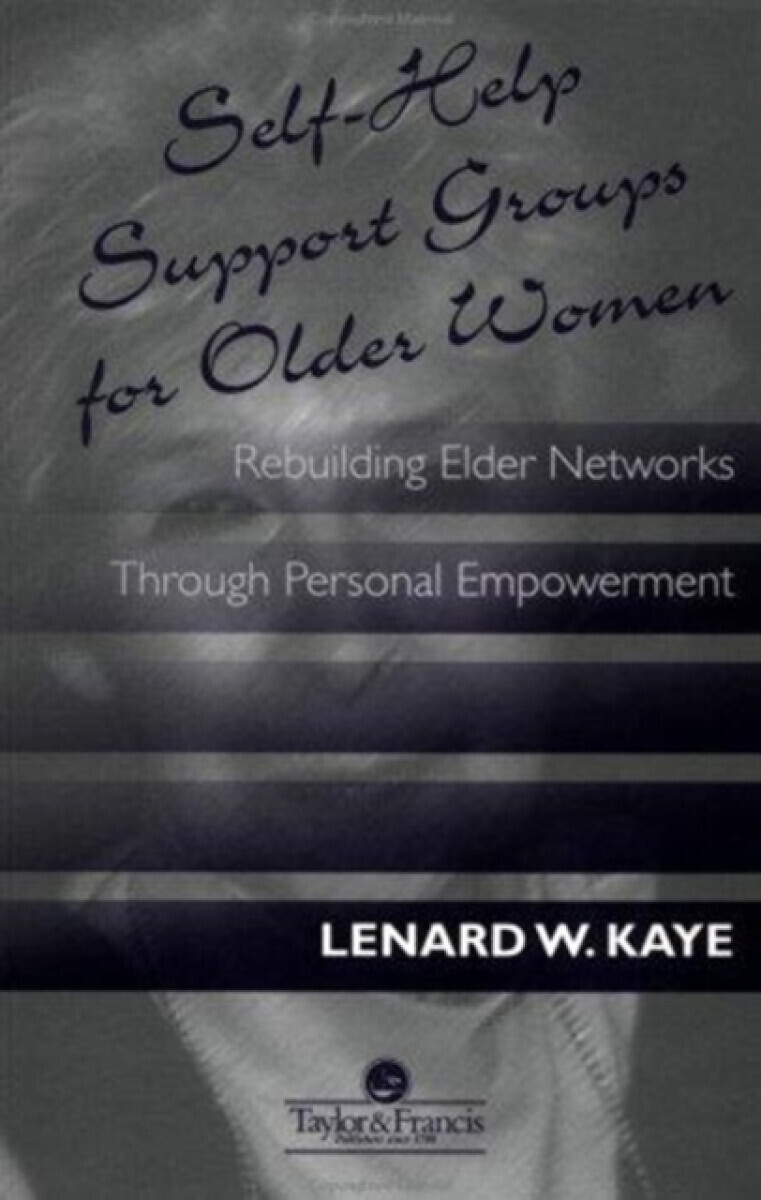 Self-Help Support Groups For Older Women - Lenard W.  Kaye