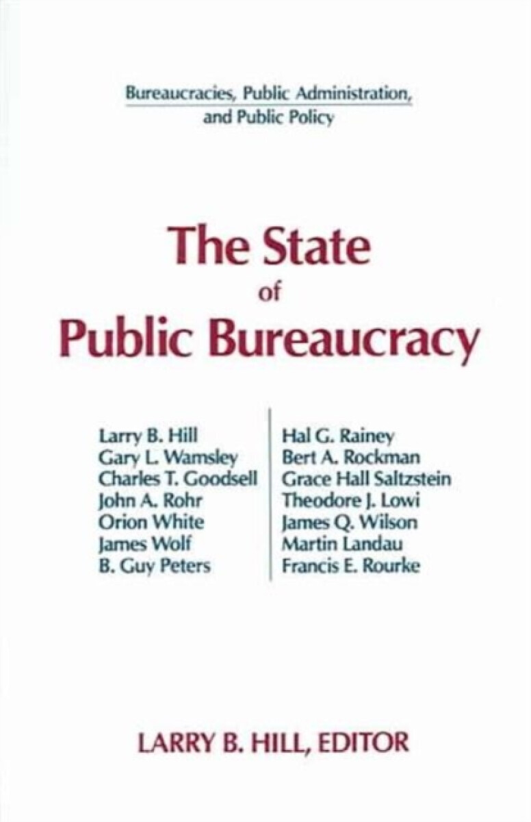 The State of Public Bureaucracy - Larry B. Hill