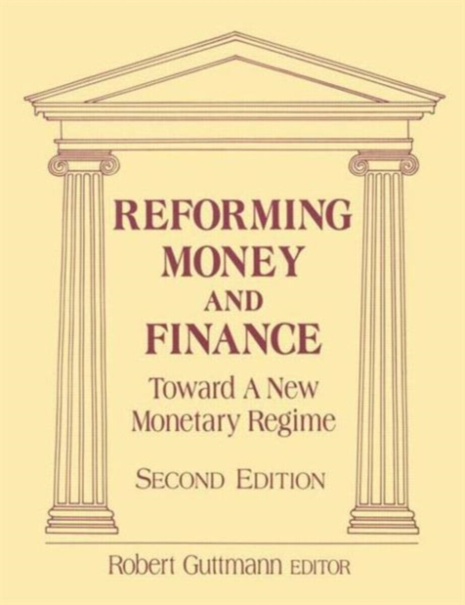 Reforming Money and Finance - Robert Guttmann