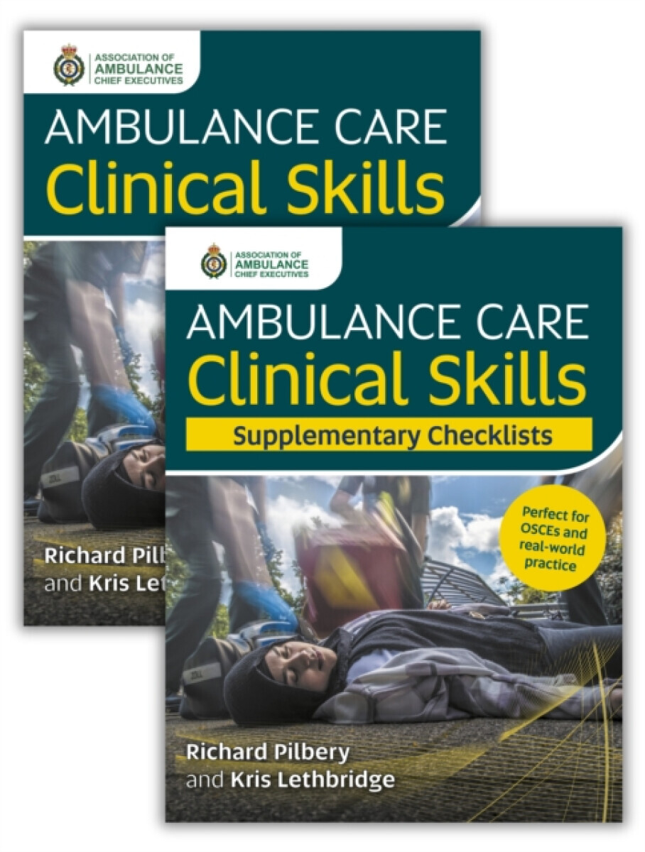 Ambulance Care Clinical Skills and Supplementary Checklists Bundle - Kris Lethbridge, Richard Pilbery