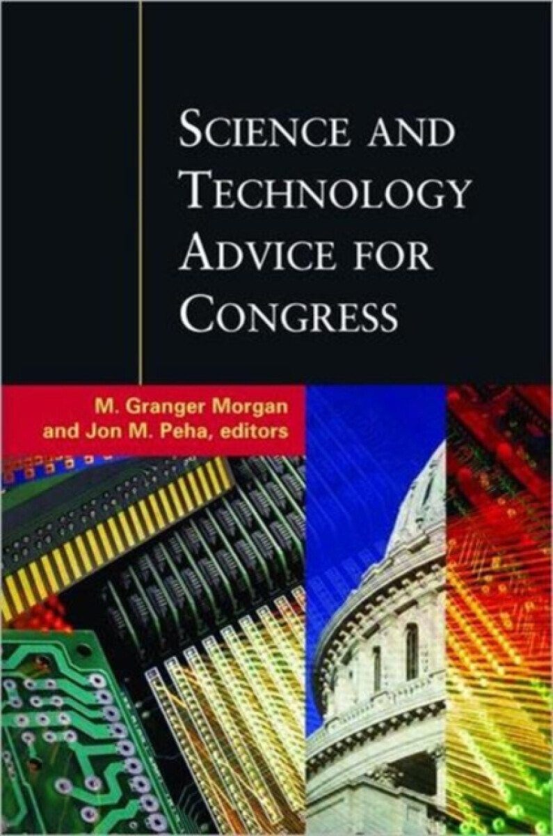 Science and Technology Advice for Congress - Jon M. Peha, M. Granger Morgan