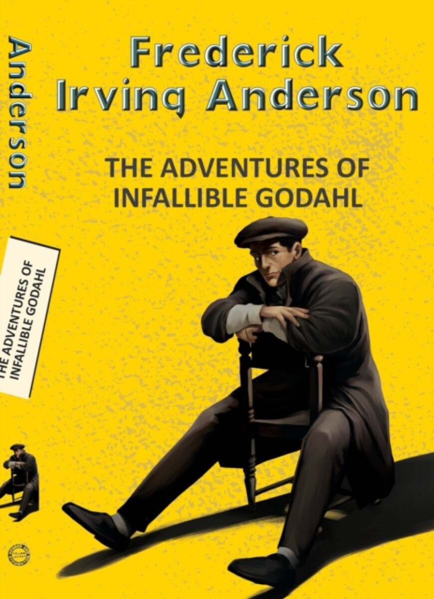 The Adventures of the Infallible Godahl - Frederick Irving Anderson