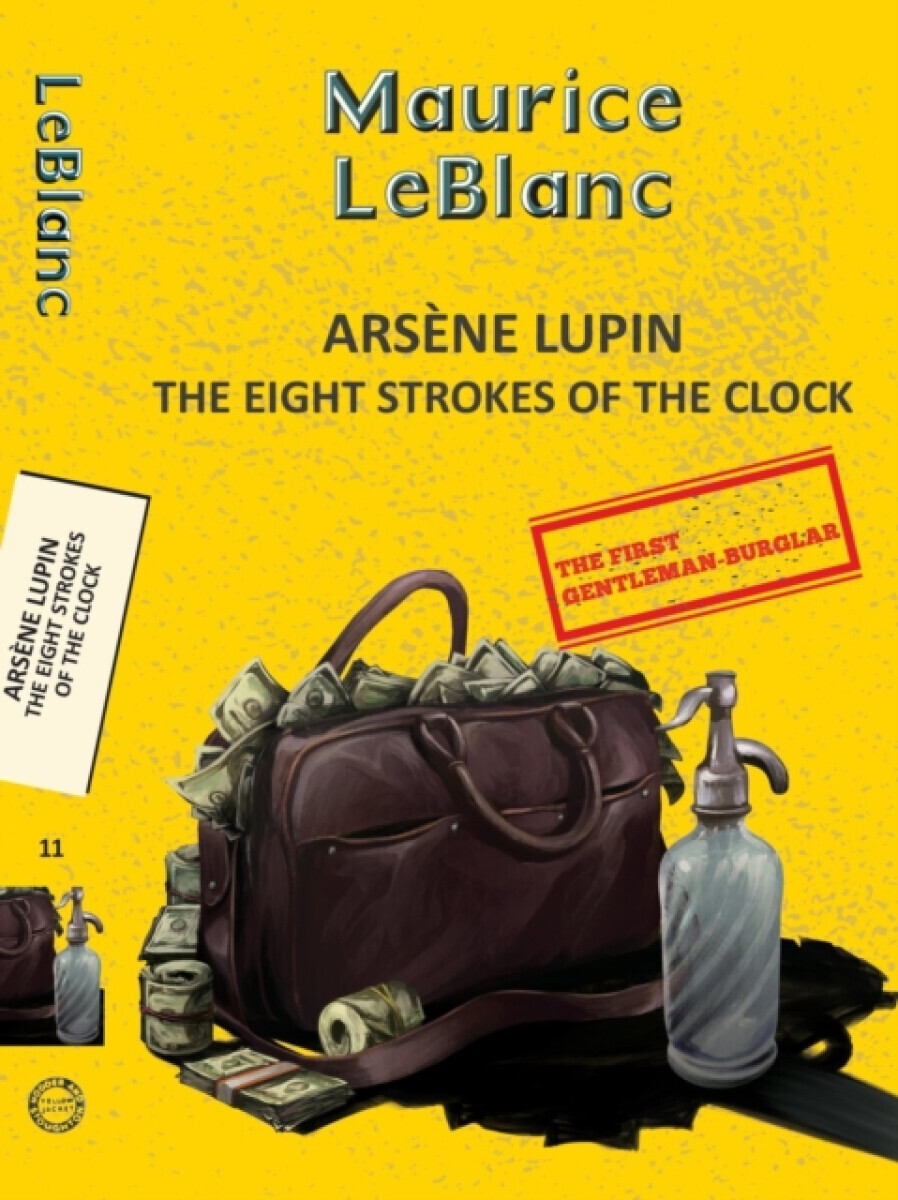 Arsene Lupin 11: The Eight Strokes of the Clock - Maurice Leblanc