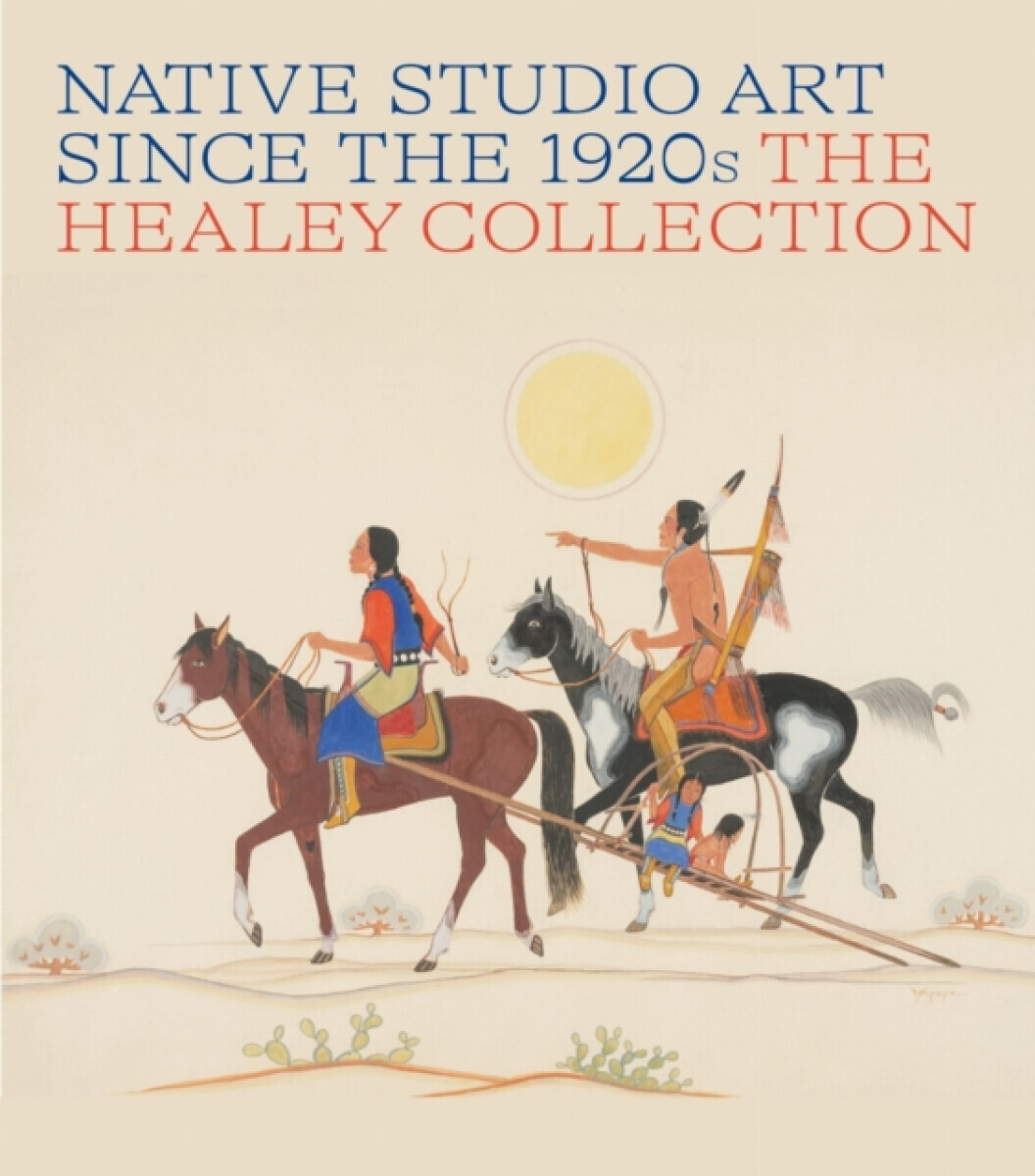 Native Studio Art Since the 1920s - Bill Anthes, Tony Abeyta