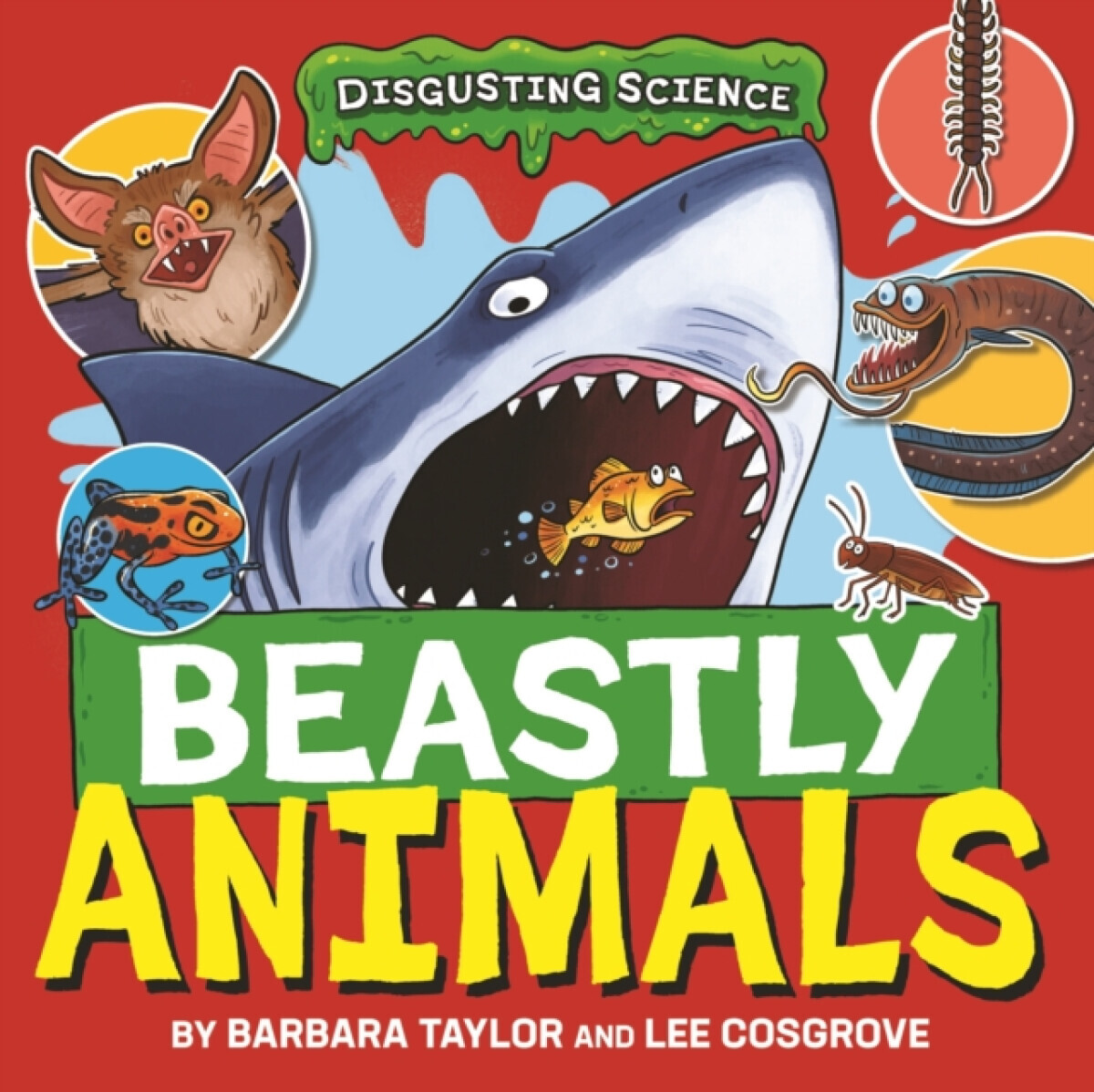 Disgusting Science: Beastly Animals - Taylor Barbara
