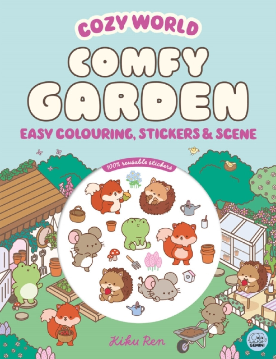Cozy World Comfy Garden: Easy Colouring and Sticker Scene for Teens, Young Adults and Adults - Kiku Ren