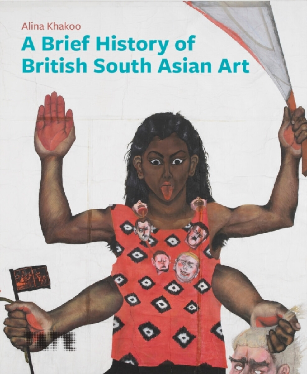 A Brief History of British South Asian Art - Alina Khakoo
