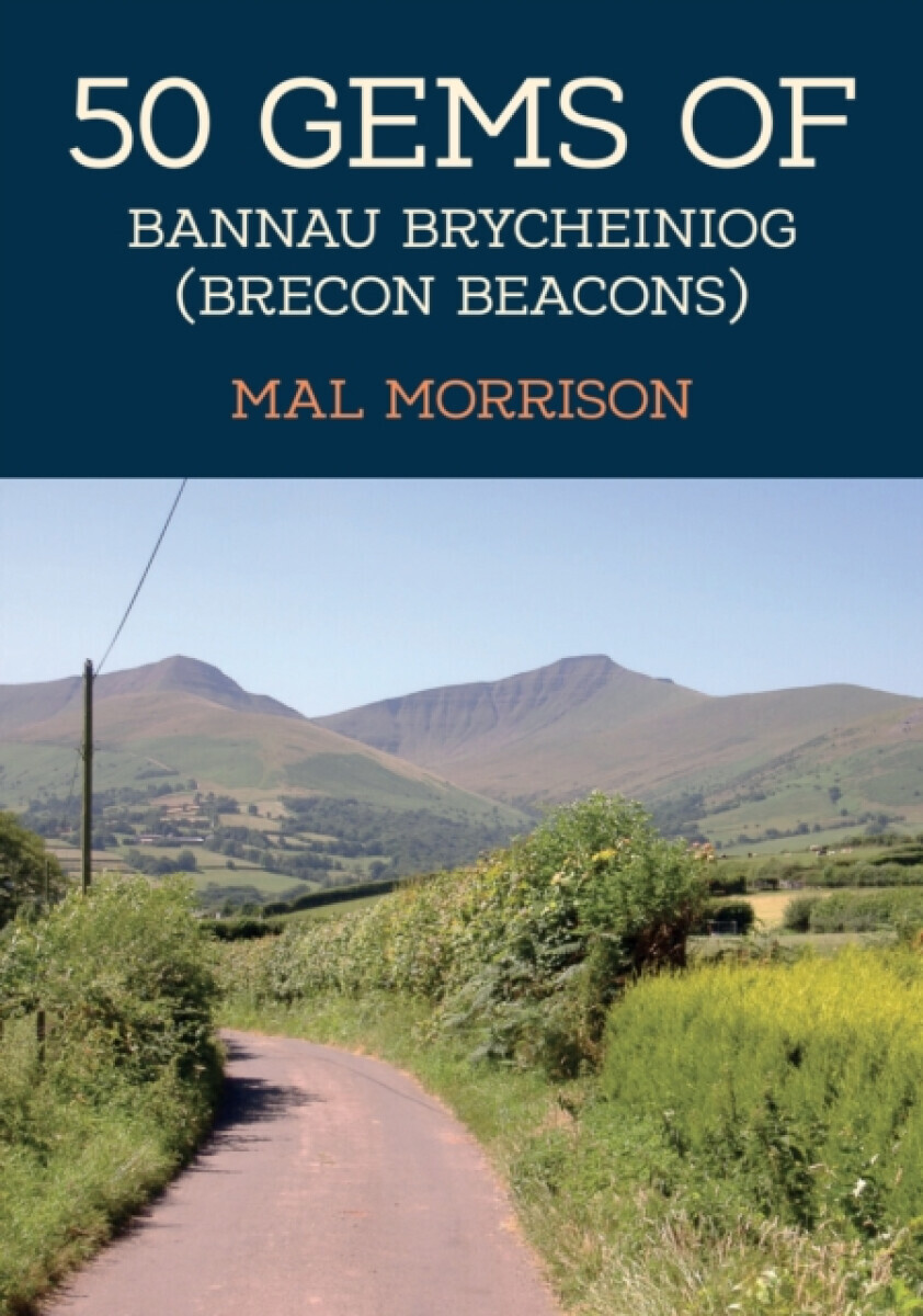 50 Gems of Bannau Brycheiniog (Brecon Beacons) - Mal Morrison