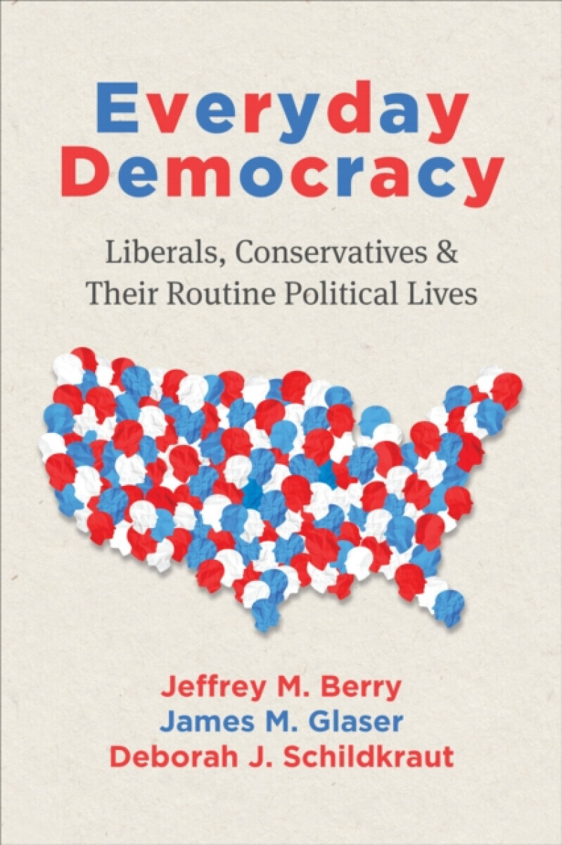 Everyday Democracy - Deborah J. Schildkraut, Jeffrey M. Berry, James M. Glaser